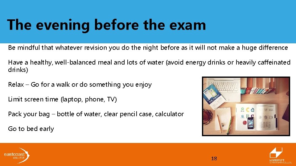 The evening before the exam Be mindful that whatever revision you do the night The evening before the exam Be mindful that whatever revision you do the night