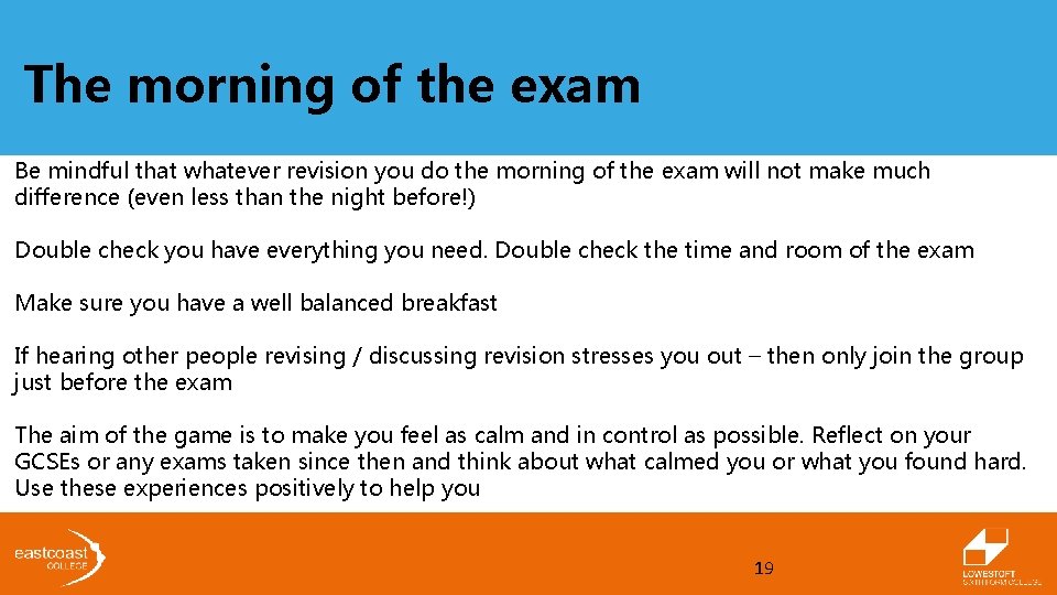The morning of the exam Be mindful that whatever revision you do the morning The morning of the exam Be mindful that whatever revision you do the morning