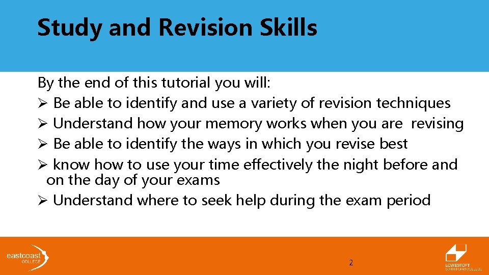 Study and Revision Skills By the end of this tutorial you will: Ø Be Study and Revision Skills By the end of this tutorial you will: Ø Be
