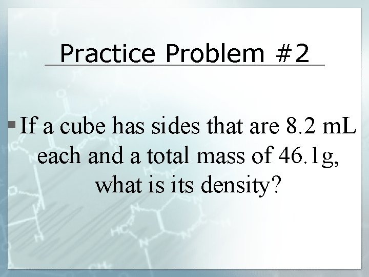 Practice Problem #2 § If a cube has sides that are 8. 2 m.