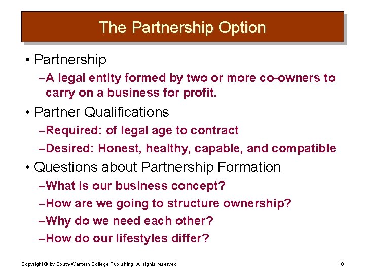 The Partnership Option • Partnership – A legal entity formed by two or more