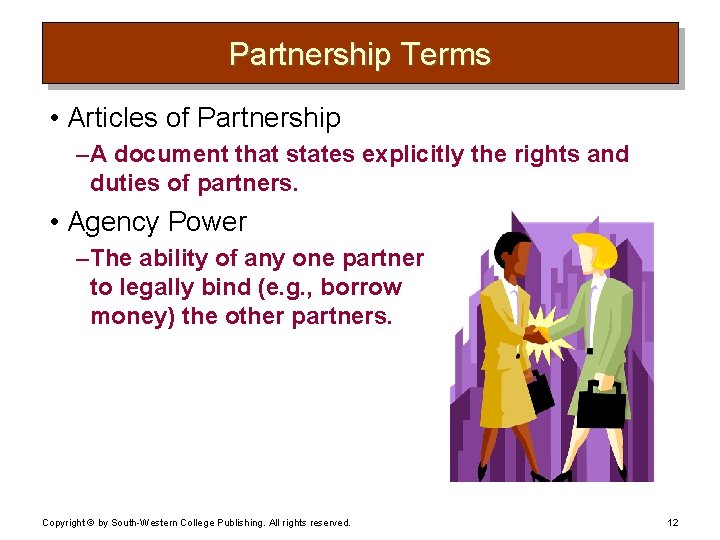 Partnership Terms • Articles of Partnership – A document that states explicitly the rights