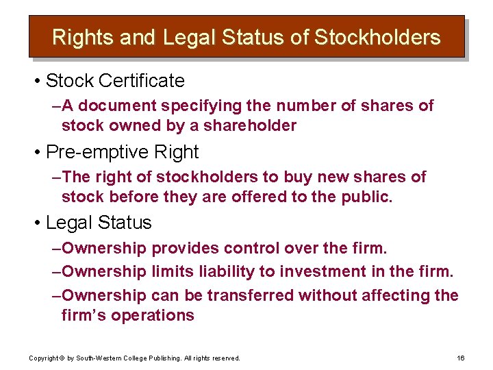 Rights and Legal Status of Stockholders • Stock Certificate – A document specifying the
