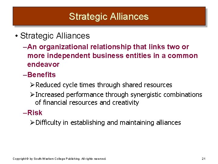 Strategic Alliances • Strategic Alliances – An organizational relationship that links two or more