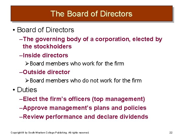 The Board of Directors • Board of Directors – The governing body of a