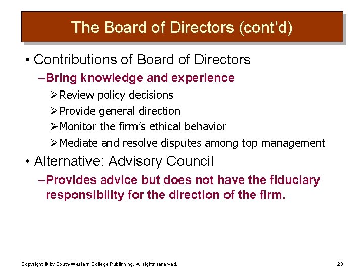 The Board of Directors (cont’d) • Contributions of Board of Directors – Bring knowledge