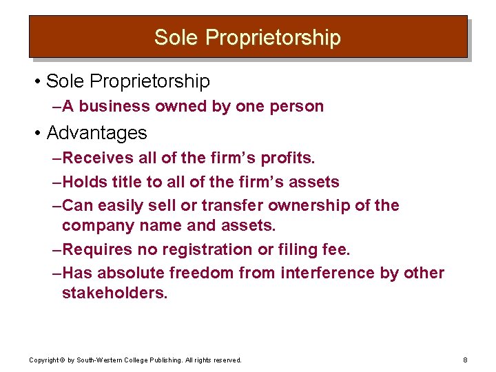 Sole Proprietorship • Sole Proprietorship – A business owned by one person • Advantages