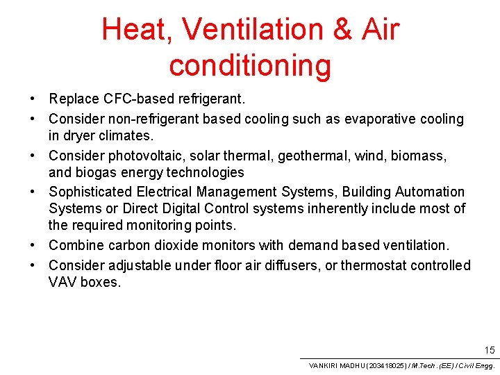 Heat, Ventilation & Air conditioning • Replace CFC-based refrigerant. • Consider non-refrigerant based cooling