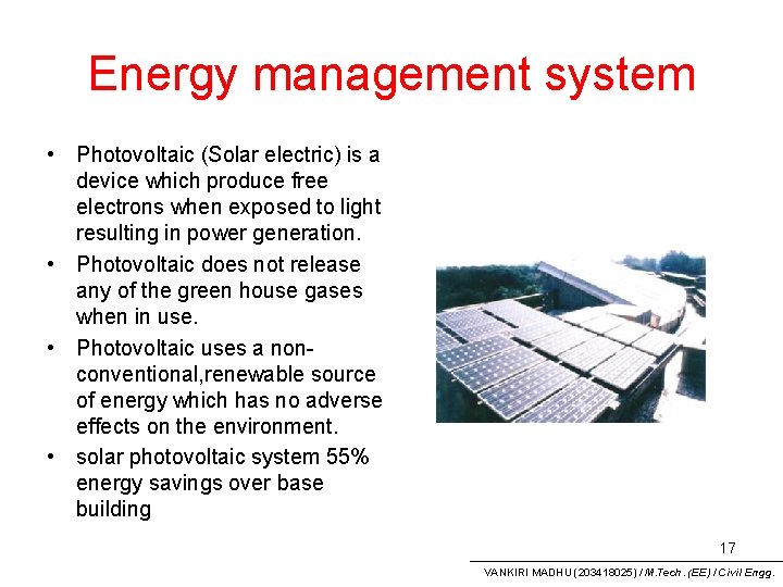 Energy management system • Photovoltaic (Solar electric) is a device which produce free electrons