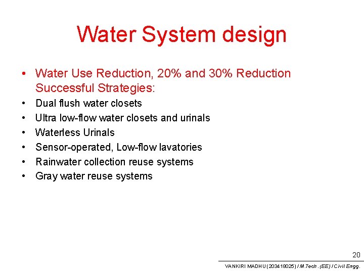 Water System design • Water Use Reduction, 20% and 30% Reduction Successful Strategies: •