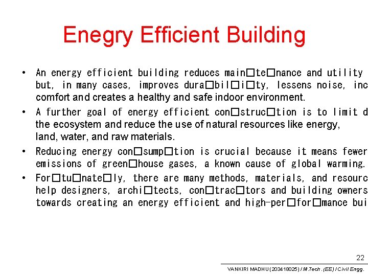 Enegry Efficient Building • An energy efficient building reduces main�te�nance and utility but, in