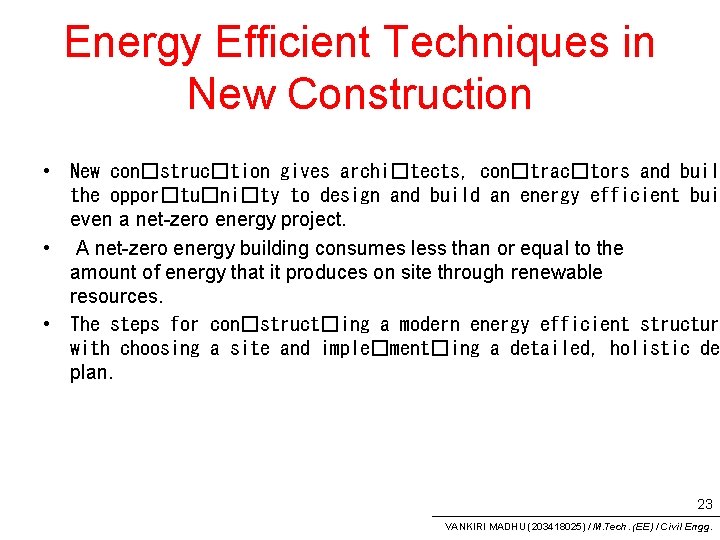 Energy Efficient Techniques in New Construction • New con�struc�tion gives archi�tects, con�trac�tors and buil