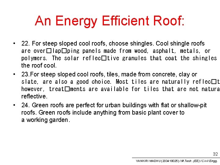 An Energy Efficient Roof: • 22. For steep sloped cool roofs, choose shingles. Cool