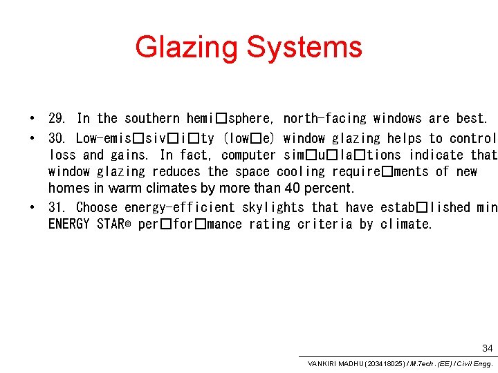 Glazing Systems • 29. In the southern hemi�sphere, north-facing windows are best. • 30.