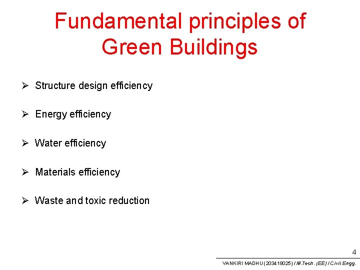 Fundamental principles of Green Buildings Ø Structure design efficiency Ø Energy efficiency Ø Water