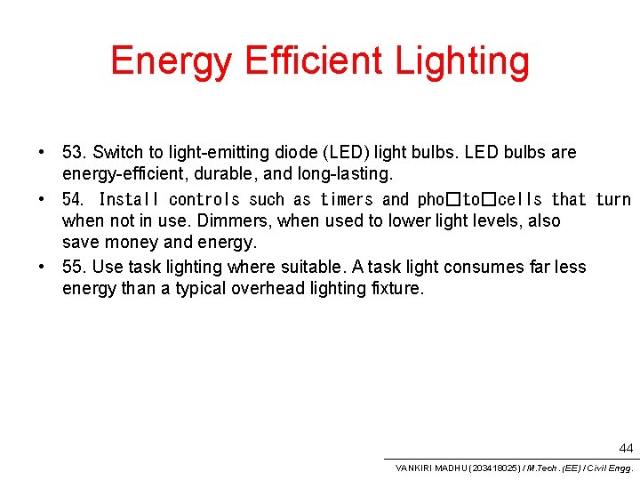 Energy Efficient Lighting • 53. Switch to light-emitting diode (LED) light bulbs. LED bulbs