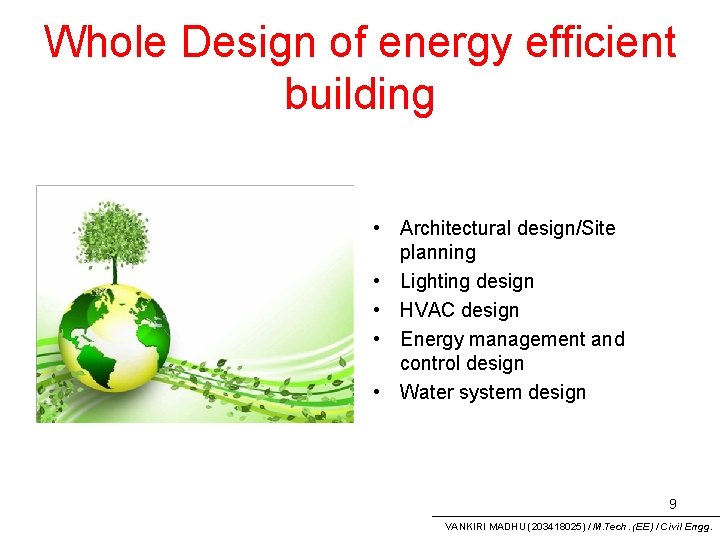 Whole Design of energy efficient building • Architectural design/Site planning • Lighting design •