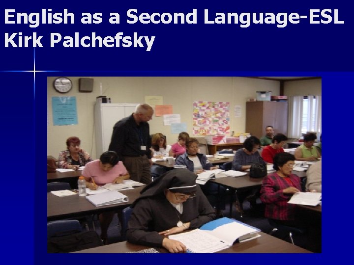 English as a Second Language-ESL Kirk Palchefsky 