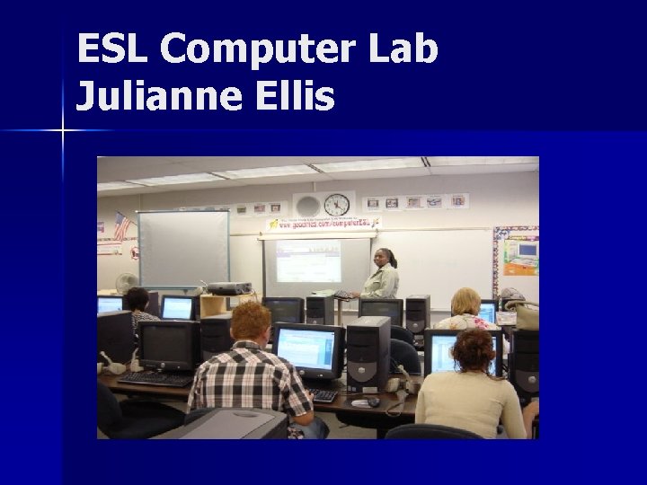 ESL Computer Lab Julianne Ellis 