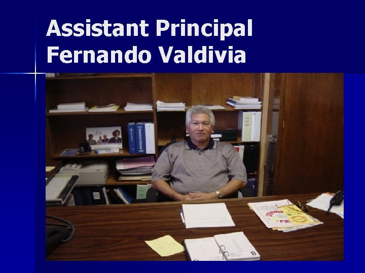 Assistant Principal Fernando Valdivia 