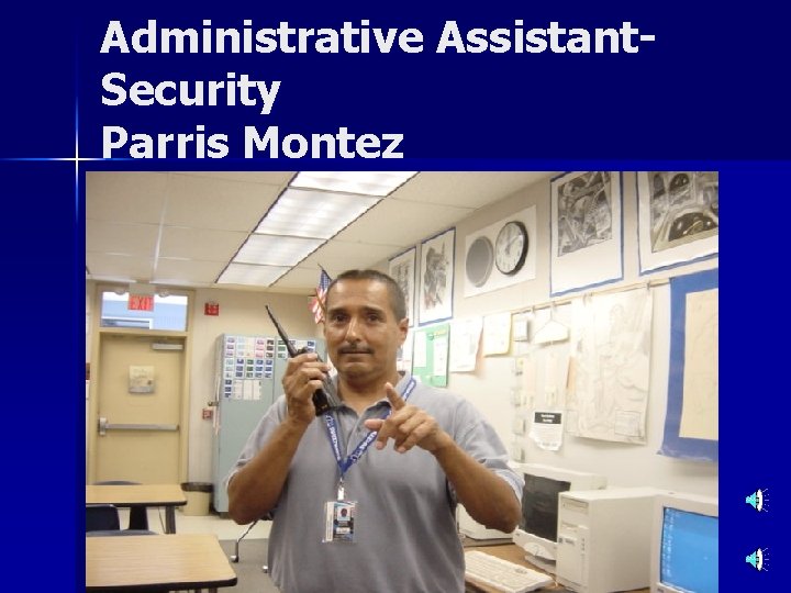 Administrative Assistant. Security Parris Montez 