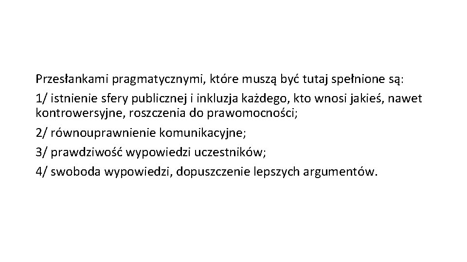 Przesłankami pragmatycznymi, które muszą być tutaj spełnione są: 1/ istnienie sfery publicznej i inkluzja