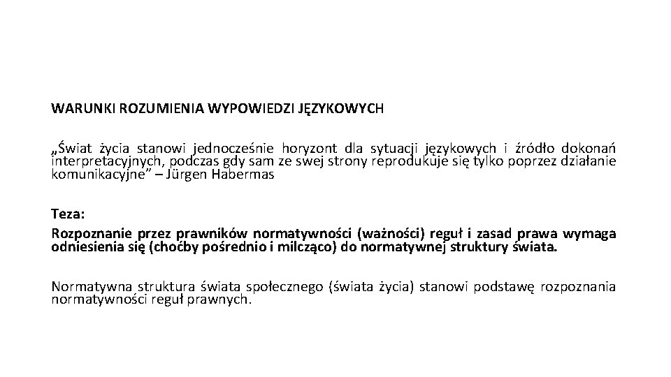 WARUNKI ROZUMIENIA WYPOWIEDZI JĘZYKOWYCH „Świat życia stanowi jednocześnie horyzont dla sytuacji językowych i źródło