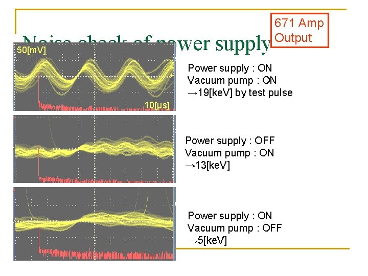 Noise check of power supply 671 Amp Output 50[m. V] Power supply : ON