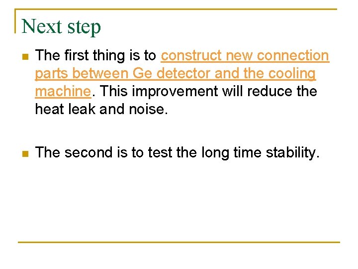 Next step n The first thing is to construct new connection parts between Ge