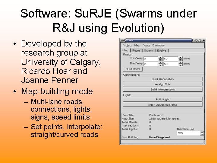 Software: Su. RJE (Swarms under R&J using Evolution) • Developed by the research group
