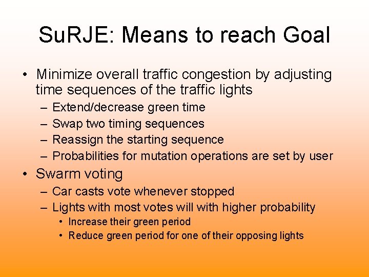 Su. RJE: Means to reach Goal • Minimize overall traffic congestion by adjusting time