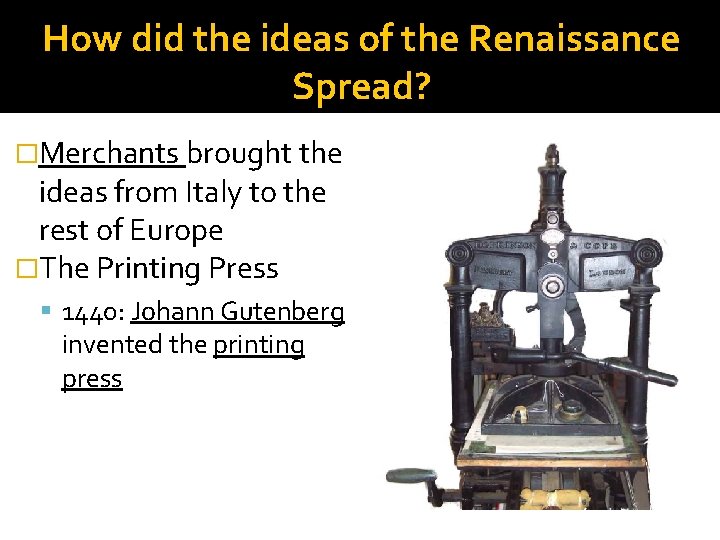 How did the ideas of the Renaissance Spread? �Merchants brought the ideas from Italy