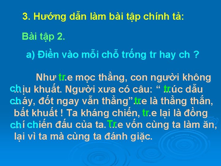 3. Hướng dẫn làm bài tập chính tả: Bài tập 2. a) Điền vào