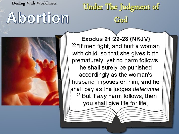 Dealing With Worldliness Abortion Under The Judgment of God Exodus 21: 22 -23 (NKJV)