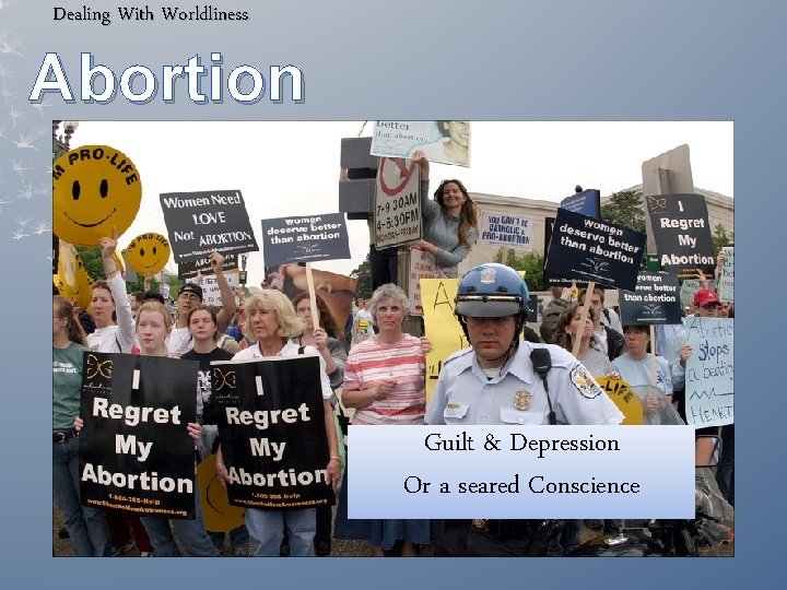 Dealing With Worldliness Abortion Guilt & Depression Or a seared Conscience 