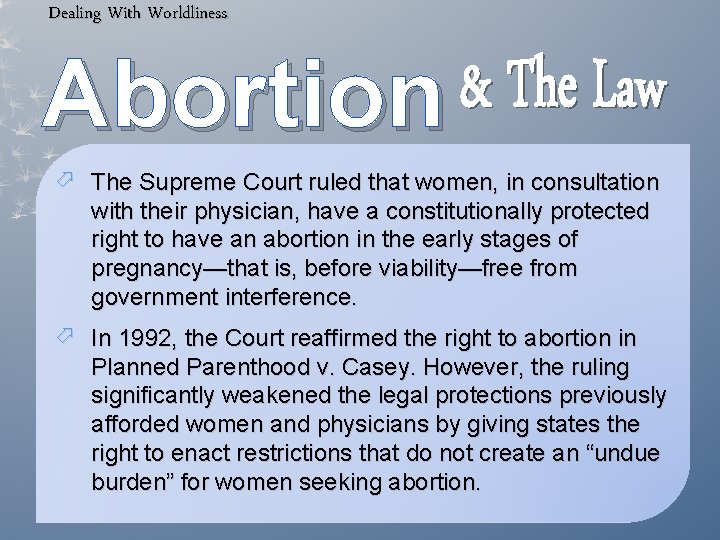 Dealing With Worldliness Abortion The Supreme Court ruled that women, in consultation with their