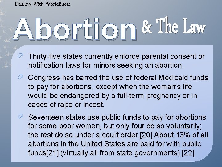 Dealing With Worldliness Abortion Thirty-five states currently enforce parental consent or notification laws for
