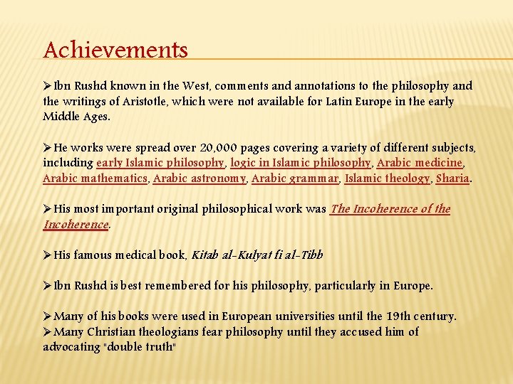 Achievements ØIbn Rushd known in the West, comments and annotations to the philosophy and