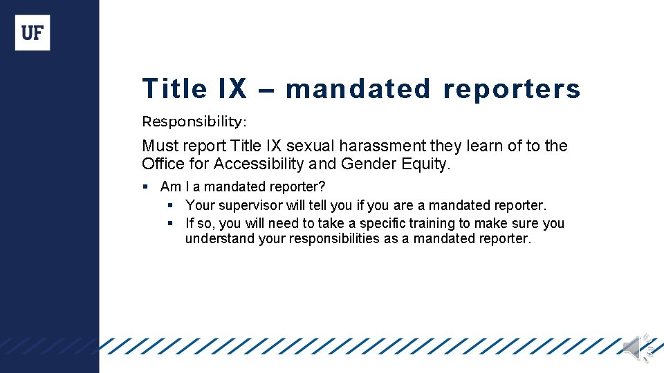 Title IX – mandated reporters Responsibility: Must report Title IX sexual harassment they learn