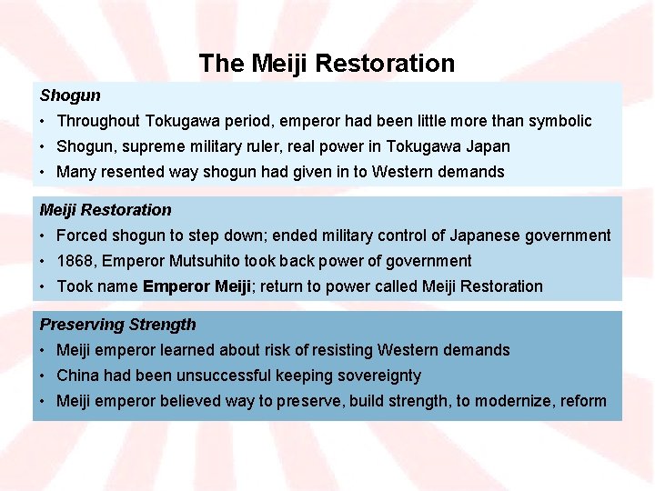 The Meiji Restoration Shogun • Throughout Tokugawa period, emperor had been little more than