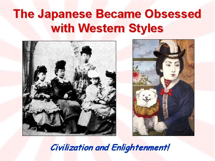 The Japanese Became Obsessed with Western Styles Civilization and Enlightenment! 