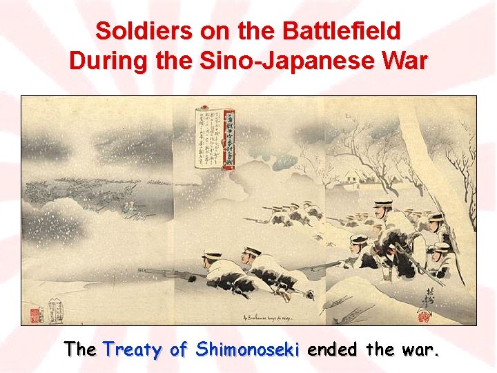 Soldiers on the Battlefield During the Sino-Japanese War The Treaty of Shimonoseki ended the
