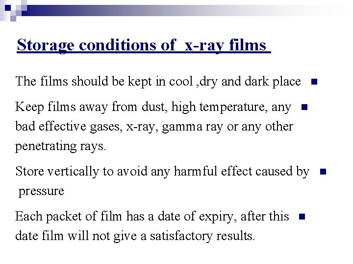 Storage conditions of x-ray films The films should be kept in cool , dry