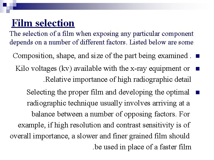 Film selection The selection of a film when exposing any particular component depends on