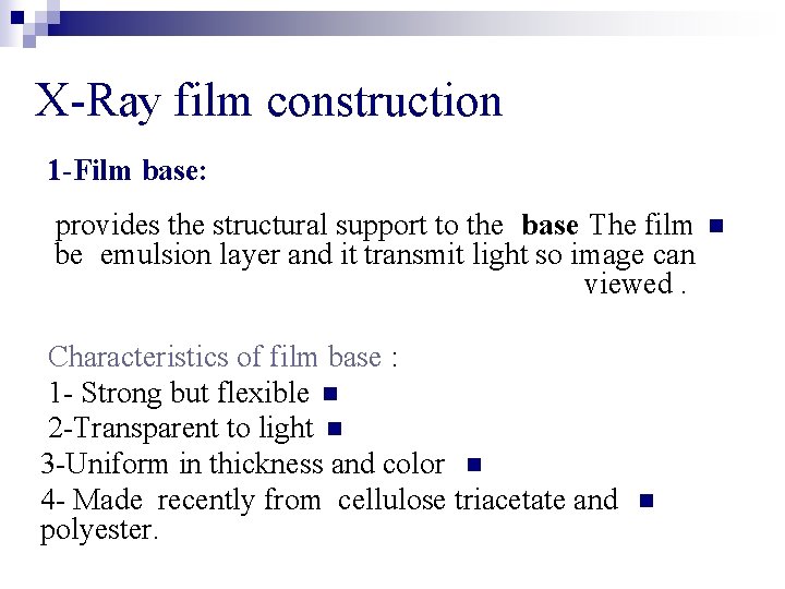 X-Ray film construction 1 -Film base: provides the structural support to the base The