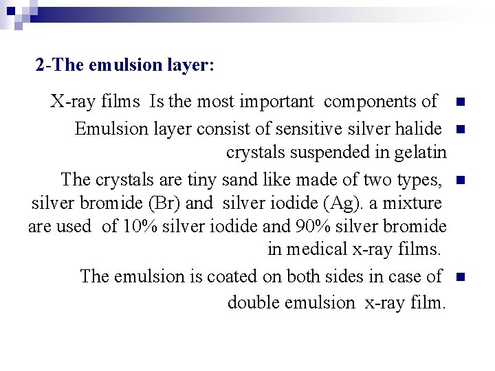 2 -The emulsion layer: X-ray films Is the most important components of Emulsion layer