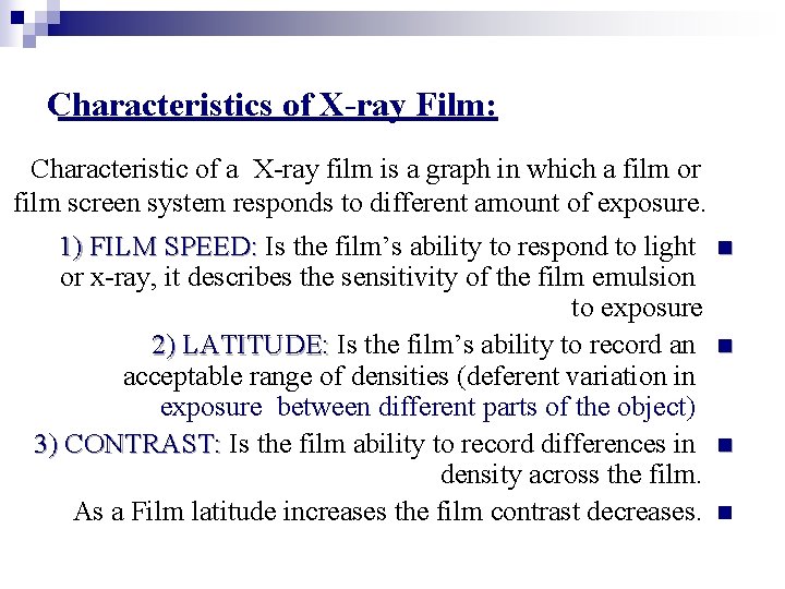 Characteristics of X-ray Film: Characteristic of a X-ray film is a graph in which