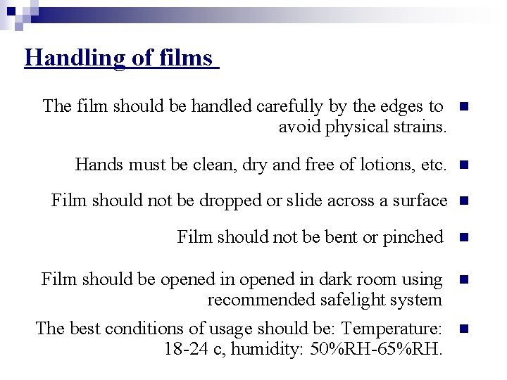 Handling of films The film should be handled carefully by the edges to avoid