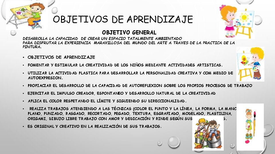 OBJETIVOS DE APRENDIZAJE OBJETIVO GENERAL DESARROLLA LA CAPACIDAD DE CREAR UN ESPACIO TATALMENTE AMBIENTADO