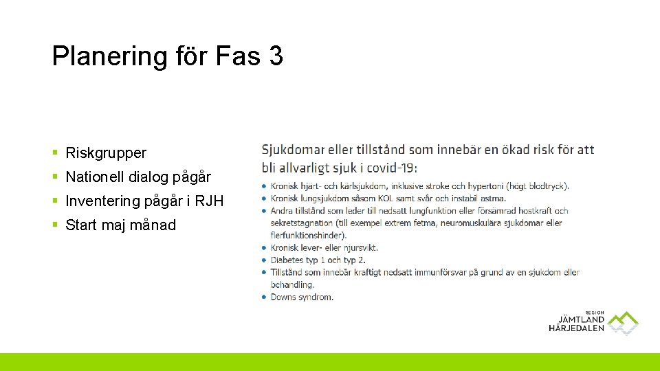 Planering för Fas 3 § Riskgrupper § Nationell dialog pågår § Inventering pågår i